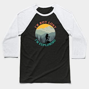 I'm Not Lost I'm Exploring-Hiker Vintage Baseball T-Shirt